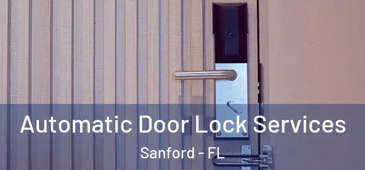 Automatic Door Lock Services Sanford - FL