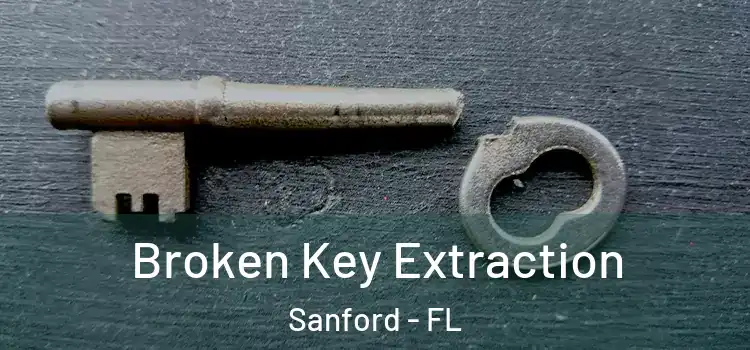 Broken Key Extraction Sanford - FL